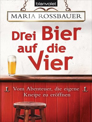 cover image of Drei Bier auf die Vier: Vom Abenteuer, die eigene Kneipe zu eröffnen